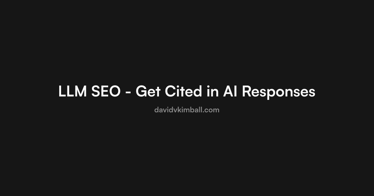 LLM SEO - Get Cited in AI Responses - David V. Kimball