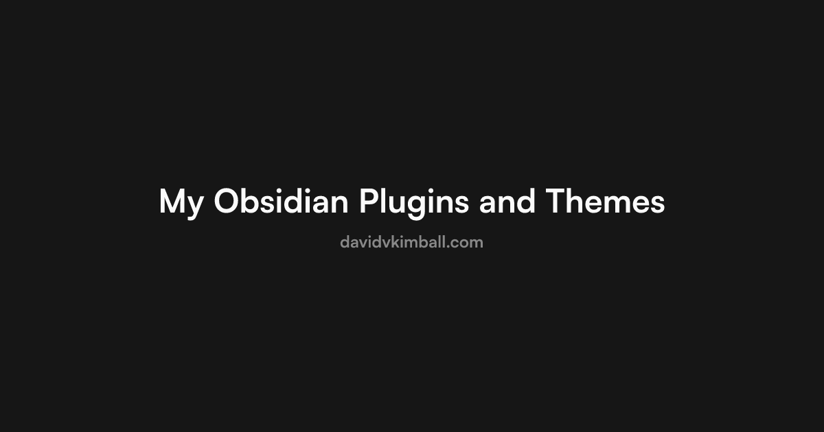 My Obsidian Plugins and Themes - David V. Kimball