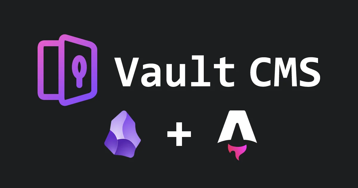 Vault CMS: Use Obsidian To Write Astro Blog Posts